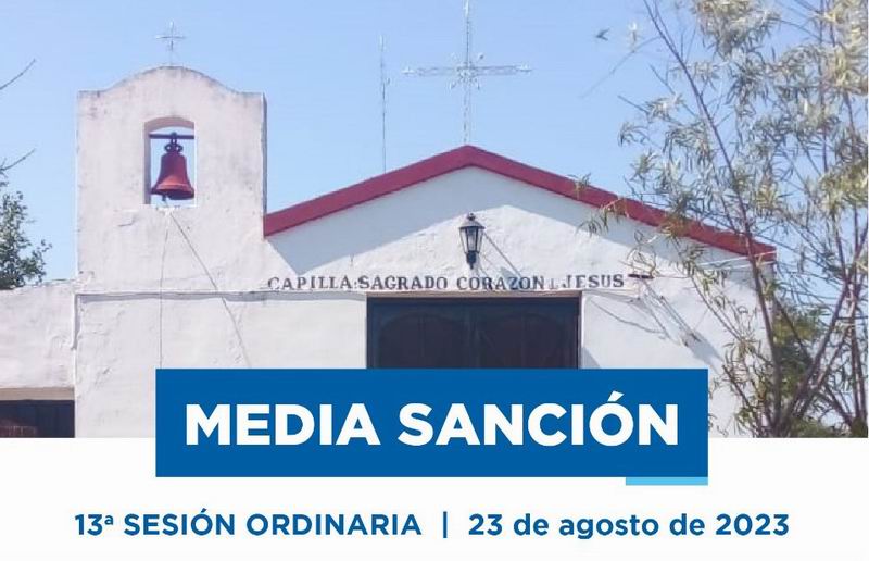 Guiño de Diputados para el proyecto que declara Monumento Histórico a una capilla